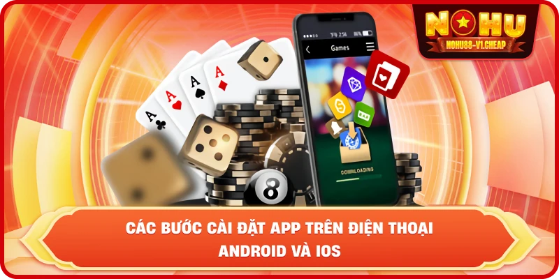 các bước cài đặt app trên điện thoại Android và iOS